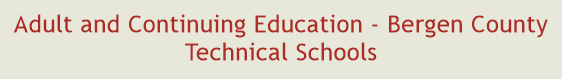 Adult and Continuing Education - Bergen County Technical Schools