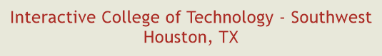 Interactive College of Technology - Southwest Houston, TX