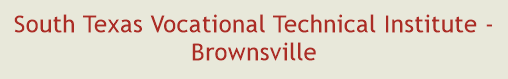 South Texas Vocational Technical Institute - Brownsville