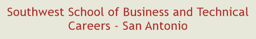 Southwest School of Business and Technical Careers - San Antonio
